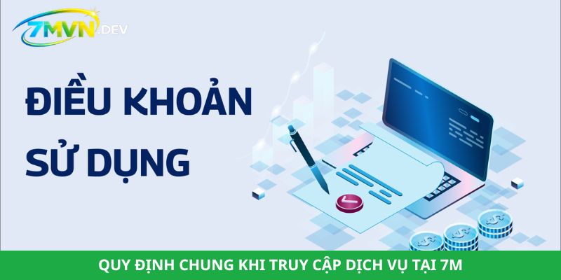 Quy định chung khi truy cập dịch vụ tại 7M